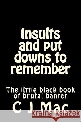 Insults and put downs to remember Mac, C. J. 9781523461936 Createspace Independent Publishing Platform - książka