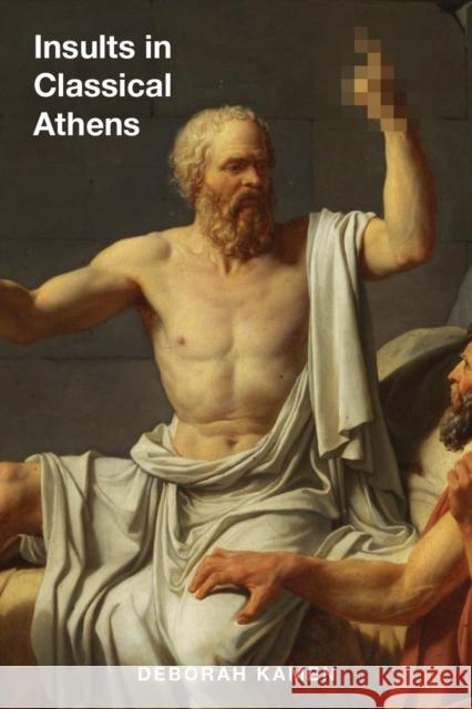 Insults in Classical Athens Deborah Kamen 9780299328047 University of Wisconsin Press - książka