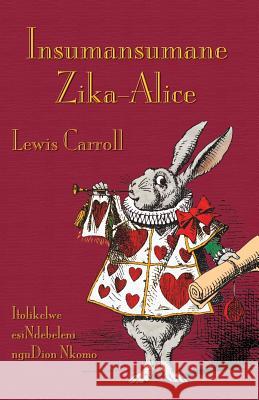 Insumansumane Zika-Alice: Alice's Adventures in Wonderland in Zimbabwean Ndebele Lewis Carroll John Tenniel Dion Nkomo 9781782011132 Evertype - książka