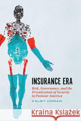 Insurance Era Caley Horan 9780226833293 The University of Chicago Press - książka