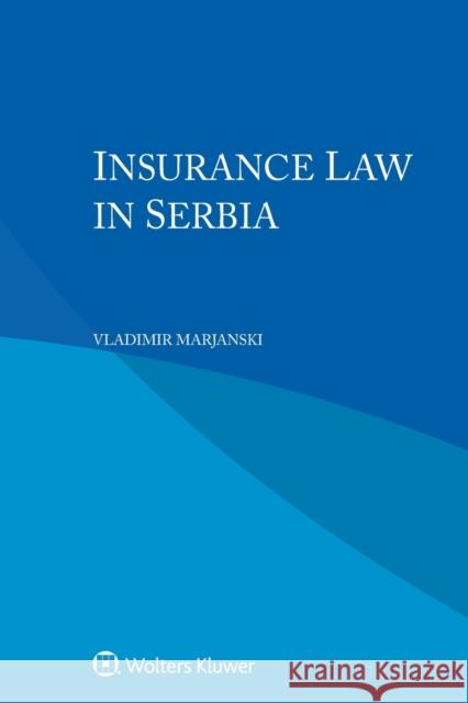 Insurance Law in Serbia Vladimir Marjanski 9789403507361 Kluwer Law International - książka