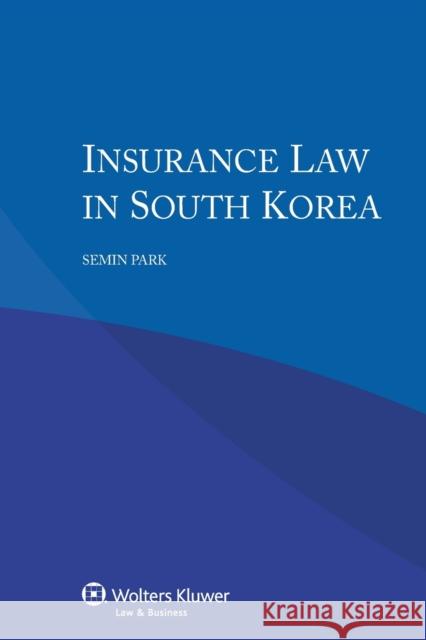 Insurance Law in South Korea Semin Park 9789041158413 Kluwer Law International - książka