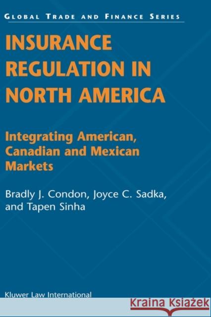Insurance Regulation in North America: Integrating American, Canadian and Mexican Markets Condon, Bradly J. 9789041122261 Kluwer Law International - książka