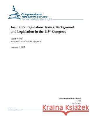 Insurance Regulation: Issues, Background, and Legislation in the 113th Congress Congressional Research Service 9781507543320 Createspace - książka