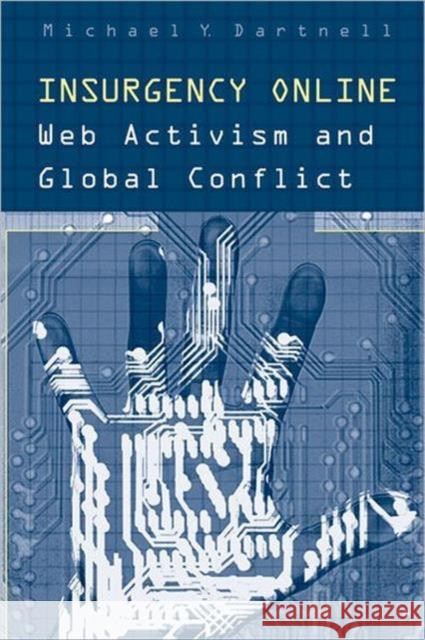 Insurgency Online: Web Activism and Global Conflict Dartnell, Michael 9780802085535 University of Toronto Press - książka