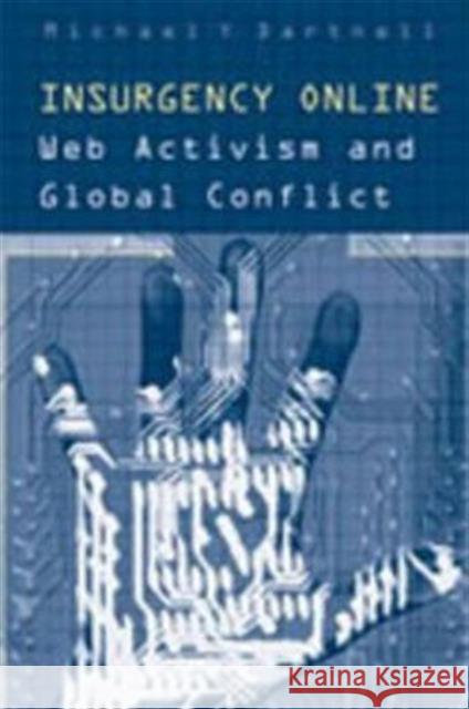 Insurgency Online: Web Activism and Global Conflict Dartnell, Michael 9780802087478 University of Toronto Press - książka