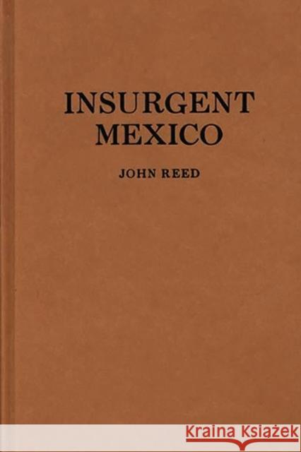 Insurgent Mexico John Reed 9780837106335 Greenwood Press - książka