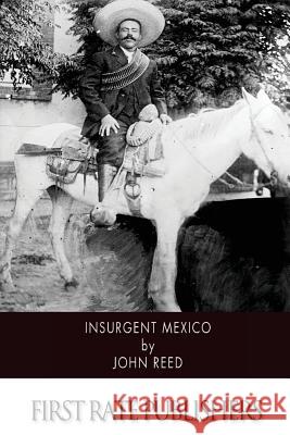 Insurgent Mexico John Reed 9781507797327 Createspace - książka