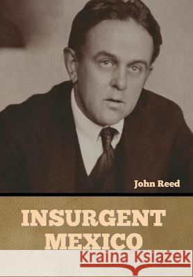 Insurgent Mexico John Reed   9798888305386 Bibliotech Press - książka