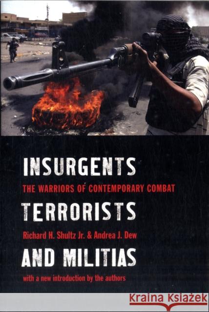 Insurgents, Terrorists, and Militias: The Warriors of Contemporary Combat Shultz, Richard 9780231129831 Columbia University Press - książka