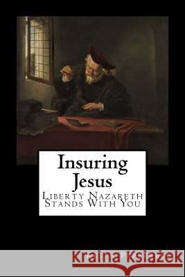 Insuring Jesus: Nazareth Mutual Stands With You Pepperell, Keith 9781724256461 Createspace Independent Publishing Platform - książka