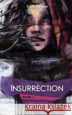 Insurrection - Book 2 - Soliloquy's Labyrinth Series Truth Devour 9780992299989 Publicious Pty Ltd - książka