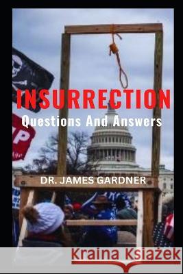 Insurrection: Questions and Answers James Gardner   9798377438267 Independently Published - książka