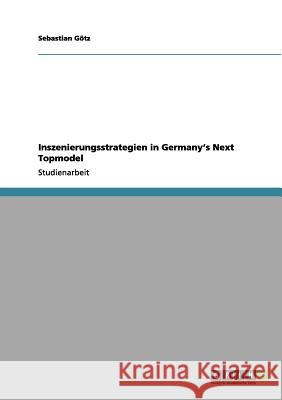 Inszenierungsstrategien in Germany's Next Topmodel Sebastian G 9783656049449 Grin Verlag - książka