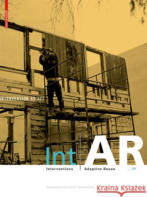 Int AR Interventions and Adaptive Reuse  / Intervention as Act Rhode Island School of Design            Liliane Wong Markus Berger 9783035616088 Birkhauser - książka