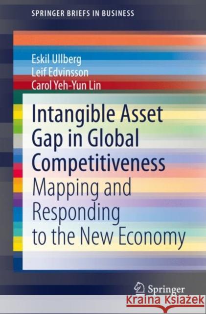 Intangible Asset Gap in Global Competitiveness: Mapping and Responding to the New Economy Ullberg, Eskil 9783030556655 Springer - książka