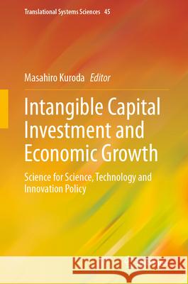 Intangible Capital Investment and Economic Growth: Science for Science, Technology and Innovation Policy Masahiro Kuroda 9789819676743 Springer - książka