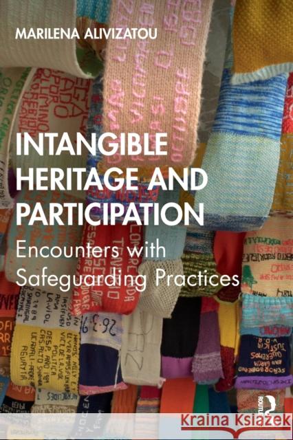 Intangible Heritage and Participation: Encounters with Safeguarding Practices Alivizatou, Marilena 9781138387010 TAYLOR & FRANCIS - książka