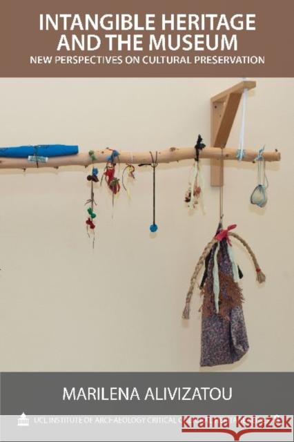 Intangible Heritage and the Museum : New Perspectives on Cultural Preservation Marilena Alivizatou 9781611321517 Left Coast Press - książka