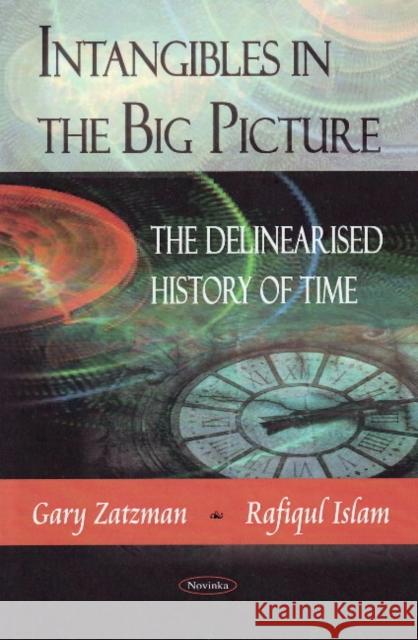 Intangibles in the Big Picture: The Delinearised History of Time Gary Zatzman, Rafiqul Islam 9781606922491 Nova Science Publishers Inc - książka