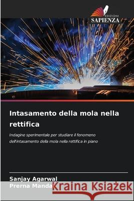 Intasamento della mola nella rettifica Agarwal, Sanjay, Mandal, Prerna 9786209517419 Edizioni Sapienza - książka