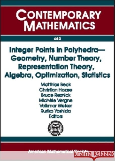 Integer Points in Polyhedra : Geometry, Number Theory, Representation Theory, Algebra, Optimization, Statistics  9780821841730 AMERICAN MATHEMATICAL SOCIETY - książka