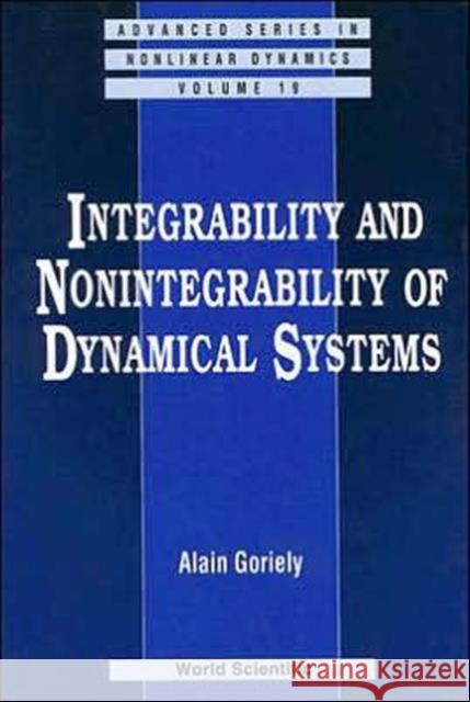 Integrability and Nonintegrability of Dynamical Systems Goriely, Alain 9789810235338 World Scientific Publishing Company - książka