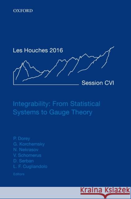 Integrability: From Statistical Systems to Gauge Theory: Lecture Notes of the Les Houches Summer School: Volume 106, June 2016 Dorey, Patrick 9780198828150 Oxford University Press, USA - książka