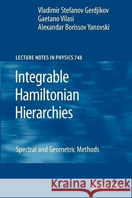 Integrable Hamiltonian Hierarchies: Spectral and Geometric Methods Gerdjikov, Vladimir 9783642095771  - książka