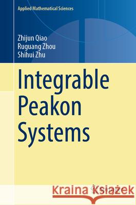 Integrable Peakon Systems Zhijun Qiao Ruguang Zhou Shihui Zhu 9783032177780 Springer - książka