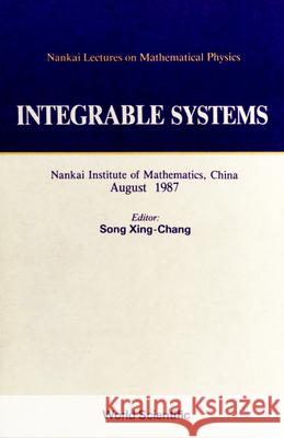 Integrable Systems - Nankai Lectures on Mathematical Physics 1987 Xing-Chang Song 9789971508562 World Scientific Publishing Company - książka