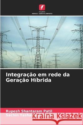 Integracao em rede da Geracao Hibrida Rupesh Shantaram Patil Sachin Yashawant Sayais  9786205797884 Edicoes Nosso Conhecimento - książka