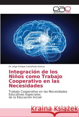 Integración de los Niños como Trabajo Cooperativo en las Necesidades Castañeda Gómez, Jorge Enrique 9786202153287 Editorial Académica Española - książka