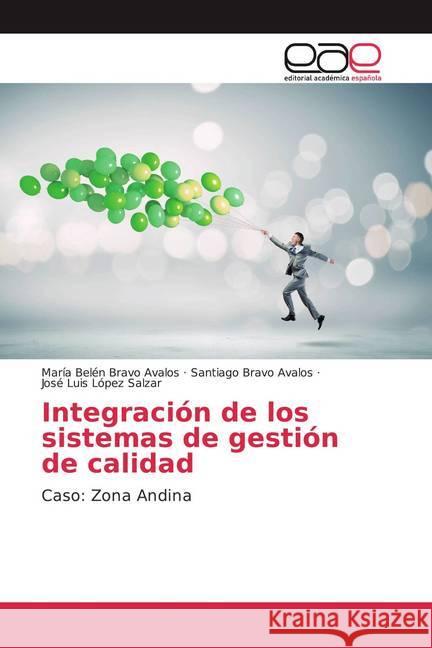 Integración de los sistemas de gestión de calidad : Caso: Zona Andina Bravo Avalos, María Belén; Bravo Avalos, Santiago; López Salzar, José Luis 9786139409990 Editorial Académica Española - książka