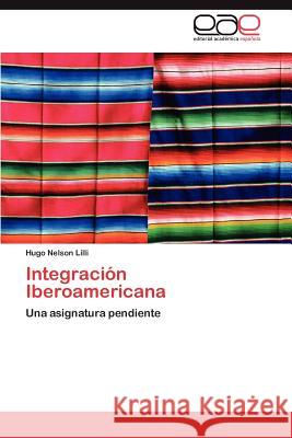 Integración Iberoamericana LILLI Hugo Nelson 9783845497013 Editorial Acad Mica Espa Ola - książka