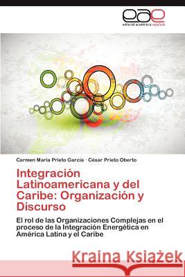 Integracion Latinoamericana y del Caribe: Organizacion y Discurso Prieto Garcia, Carmen Maria 9783659018244 Editorial Acad Mica Espa Ola - książka