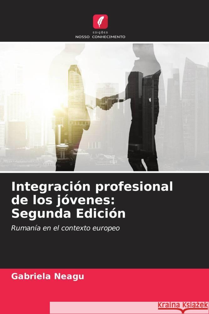 Integración profesional de los jóvenes: Segunda Edición Neagu, Gabriela 9786204590936 Edições Nosso Conhecimento - książka