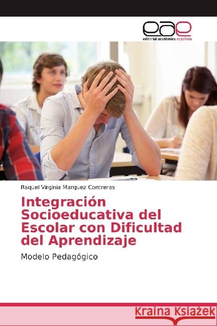 Integración Socioeducativa del Escolar con Dificultad del Aprendizaje : Modelo Pedagógico Marquez Contreras, Raquel Virginia 9783841754042 Editorial Académica Española - książka