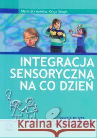 Integracja sensoryczna na co dzień z płytą CD Borkowska Maria Wagh Kinga 9788320041125 PZWL - książka