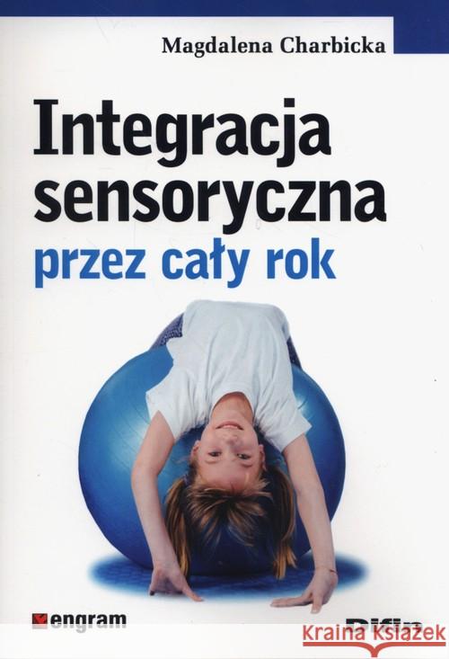 Integracja sensoryczna przez cały rok Charbicka Magdalena 9788380854444 Difin - książka