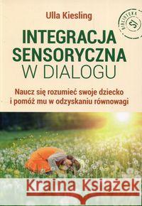 Integracja sensoryczna w dialogu Kiesling Ulla 9788377441428 Harmonia - książka