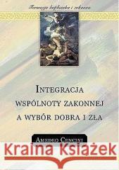 Integracja wspólnoty zakonnej a wybór dobra i zła Amedeo Cencini FdCC 9788389289544 Salwator - książka