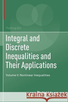 Integral and Discrete Inequalities and Their Applications: Volume II: Nonlinear Inequalities Qin, Yuming 9783319814827 Birkhauser - książka