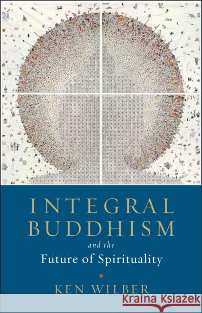 Integral Buddhism: And the Future of Spirituality Ken Wilber 9781611805604 Shambhala Publications Inc - książka