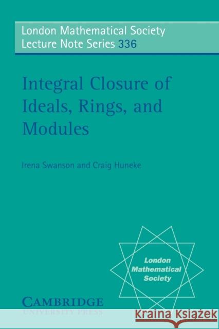 Integral Closure of Ideals, Rings, and Modules Craig Huneke Irena Swanson 9780521688604 Cambridge University Press - książka