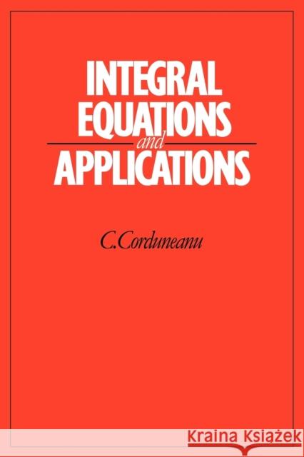 Integral Equations and Applications C. Corduneanu 9780521091909 Cambridge University Press - książka