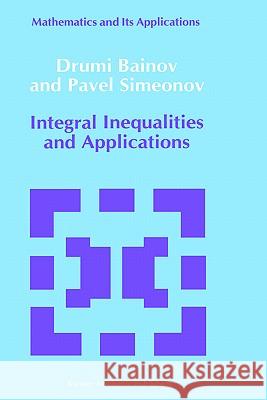 Integral Inequalities and Applications D. Bainov P. S. Simeonov 9780792317142 Springer - książka