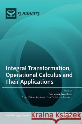 Integral Transformation, Operational Calculus and Their Applications Hari Mohan Srivastava 9783036554815 Mdpi AG - książka