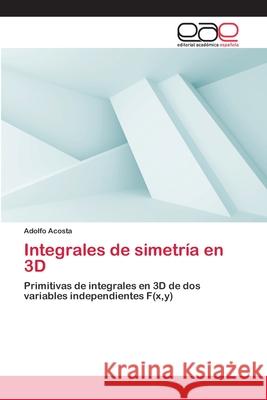 Integrales de simetría en 3D Acosta, Adolfo 9783659008771 Editorial Academica Espanola - książka