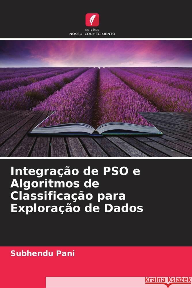 Integração de PSO e Algoritmos de Classificação para Exploração de Dados Pani, Subhendu 9786205424612 Edições Nosso Conhecimento - książka